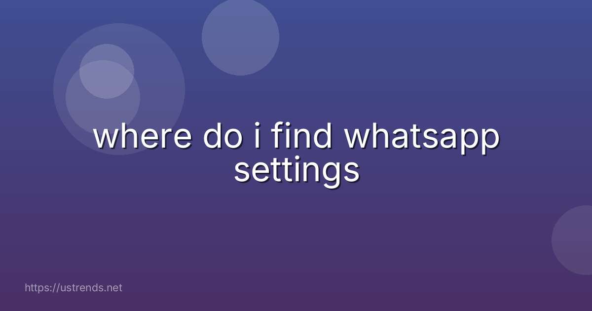 where do i find whatsapp settings