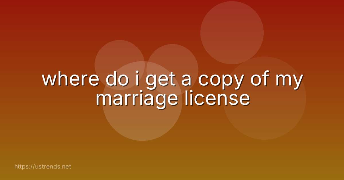 where do i get a copy of my marriage license