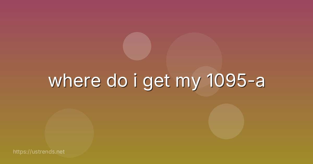 where do i get my 1095-a