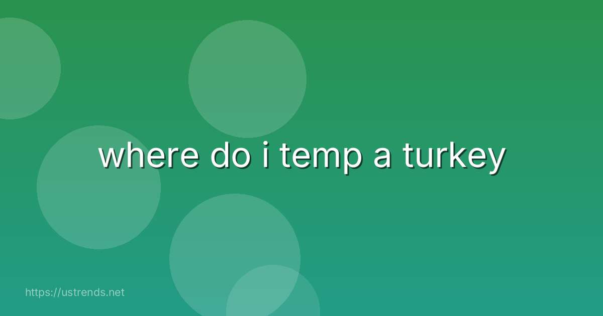 where do i temp a turkey