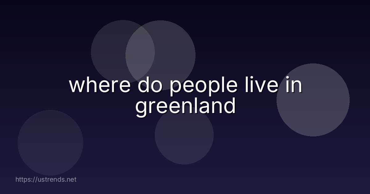 where do people live in greenland