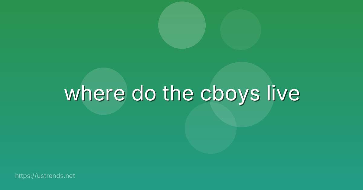 where do the cboys live