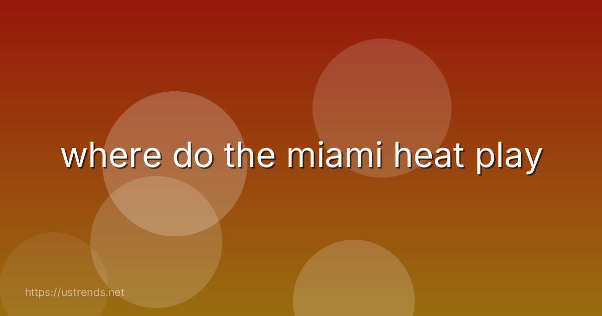 where do the miami heat play