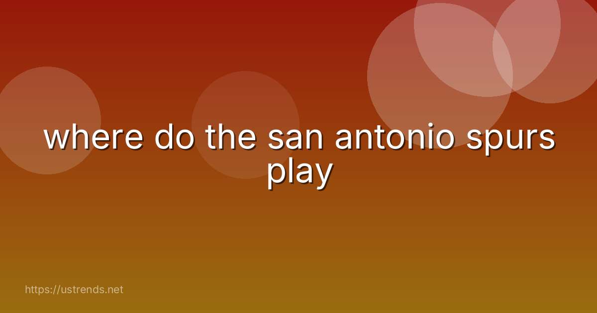 where do the san antonio spurs play