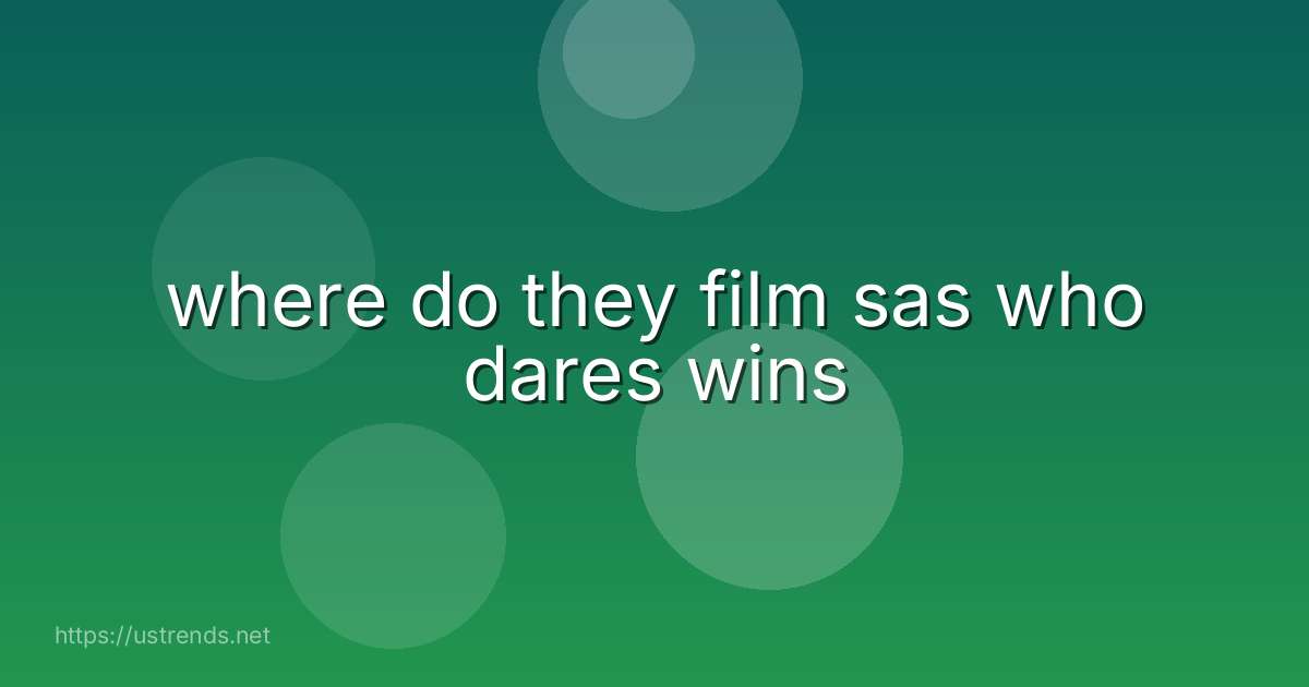 where do they film sas who dares wins