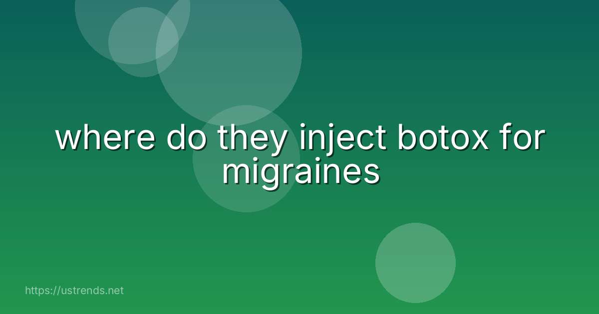 where do they inject botox for migraines