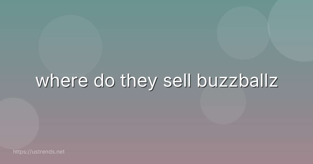 where do they sell buzzballz
