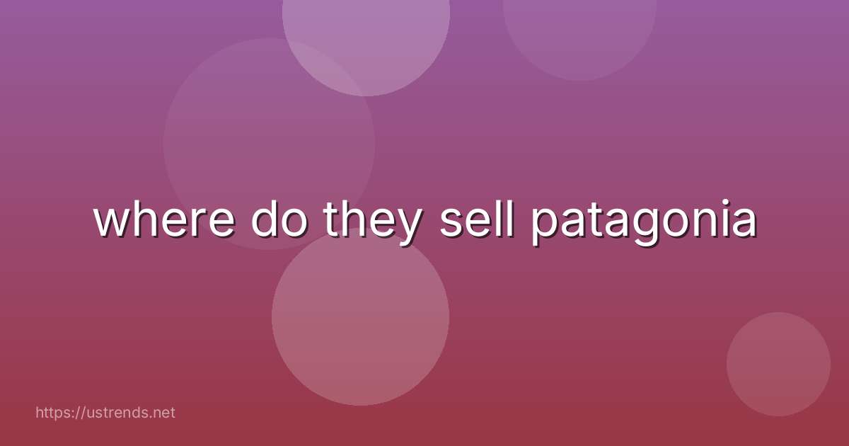 where do they sell patagonia
