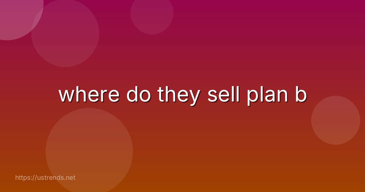where do they sell plan b