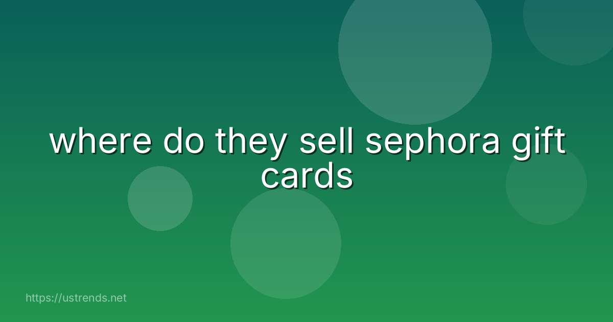 where do they sell sephora gift cards