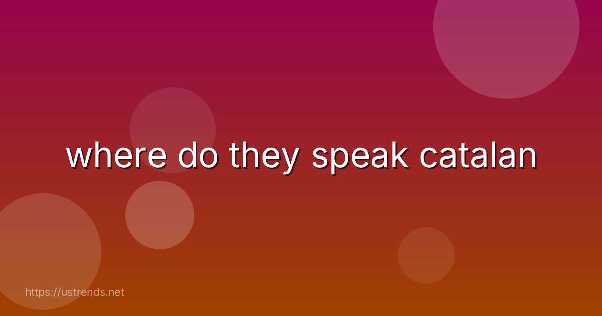 where do they speak catalan
