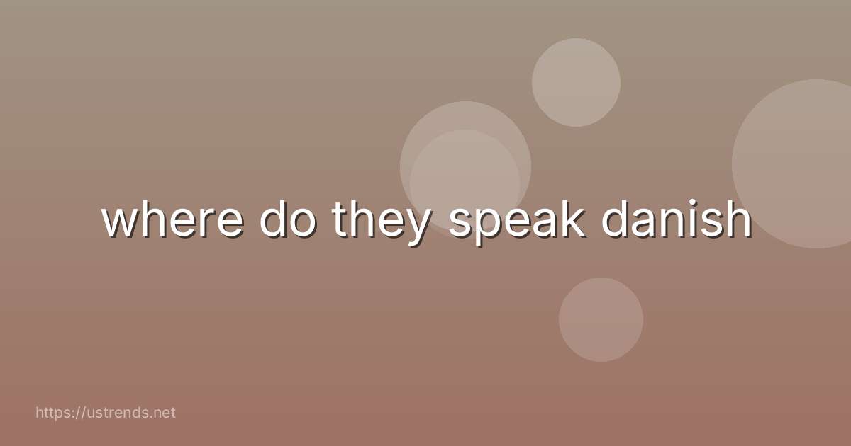 where do they speak danish