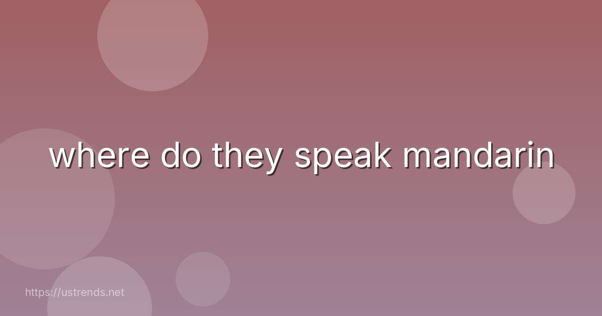 where do they speak mandarin