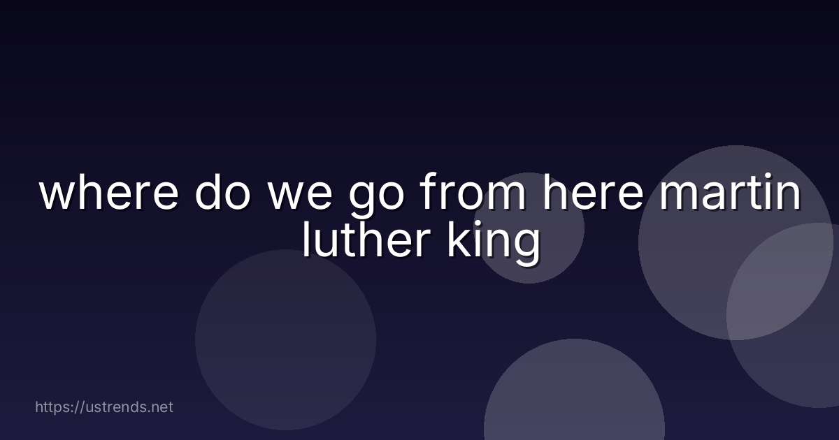where do we go from here martin luther king