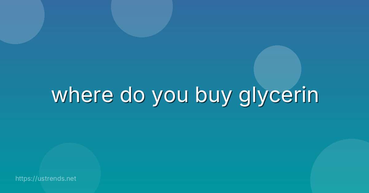 where do you buy glycerin