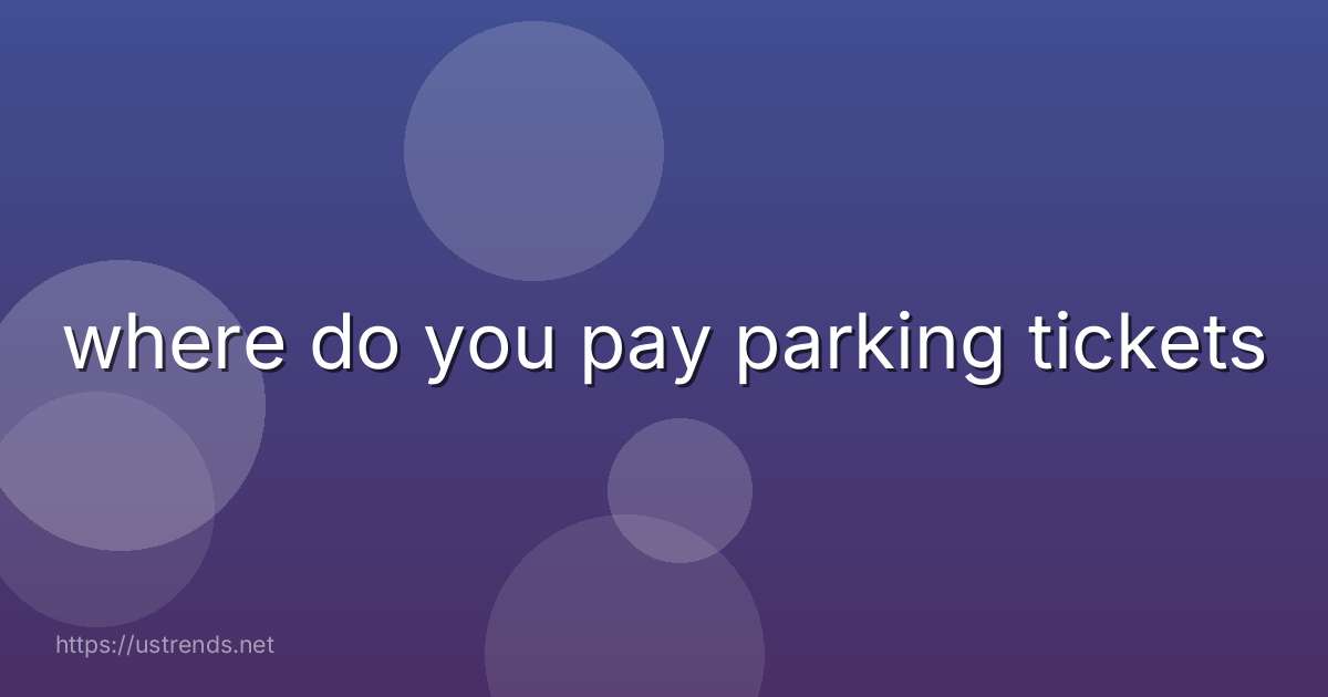 where do you pay parking tickets