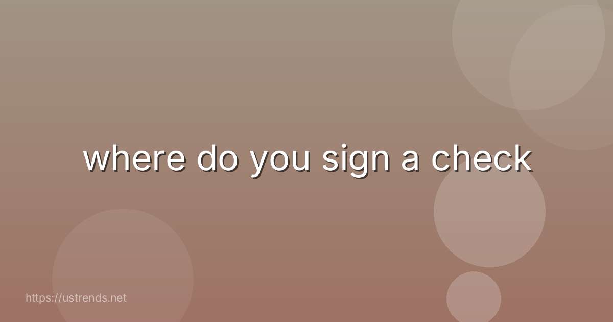 where do you sign a check