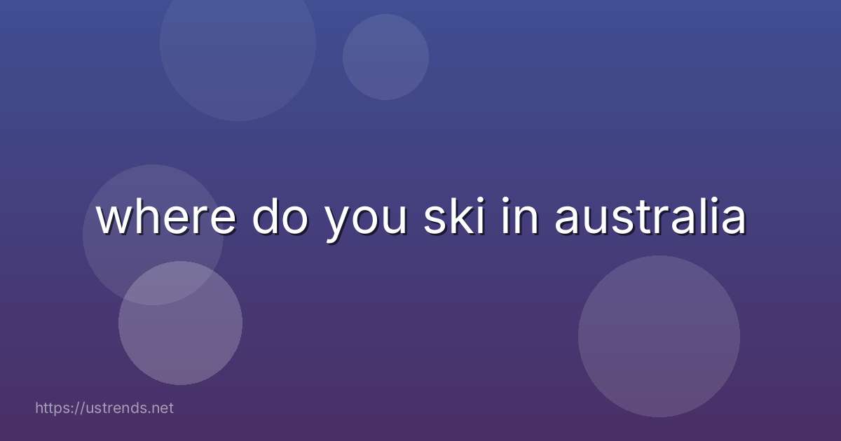 where do you ski in australia