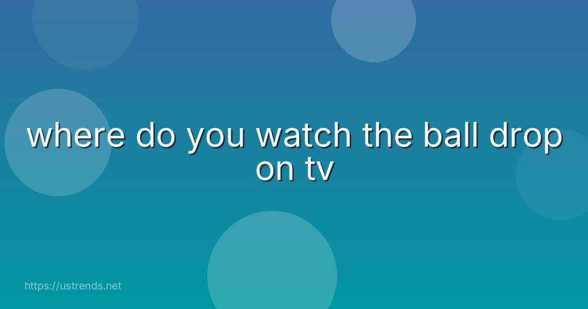where do you watch the ball drop on tv