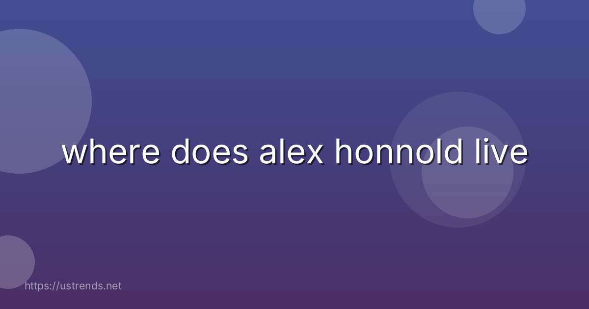 where does alex honnold live
