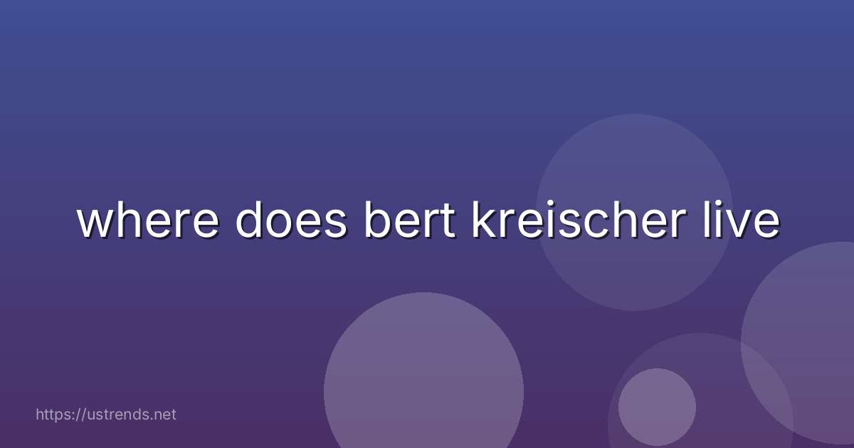 where does bert kreischer live