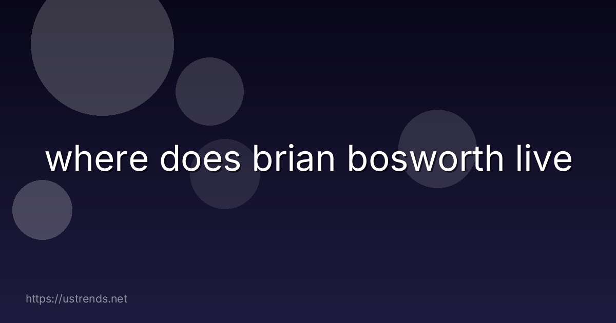 where does brian bosworth live