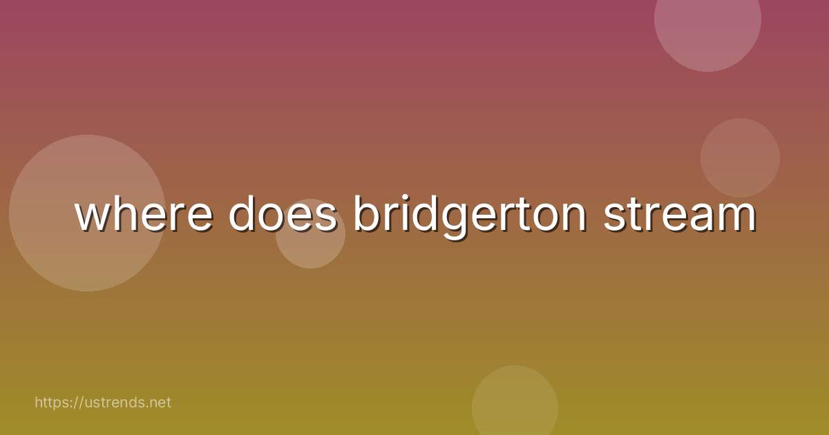 where does bridgerton stream