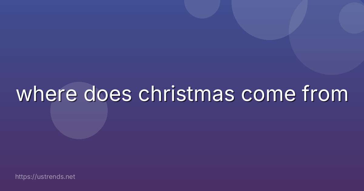 where does christmas come from