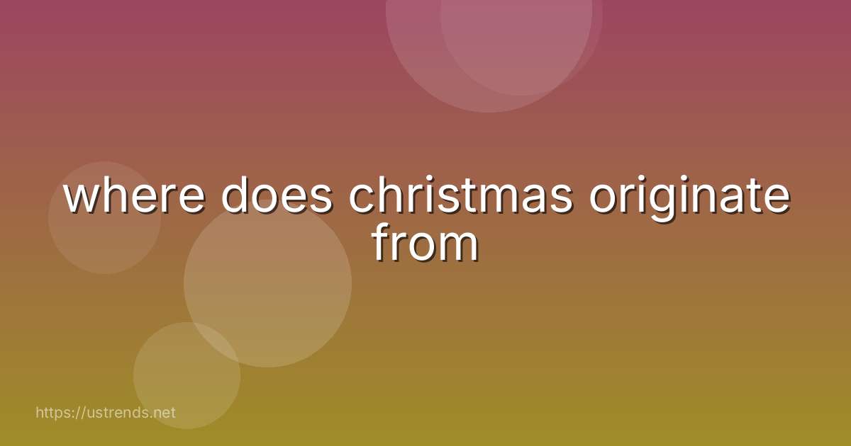 where does christmas originate from