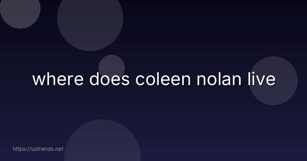 where does coleen nolan live