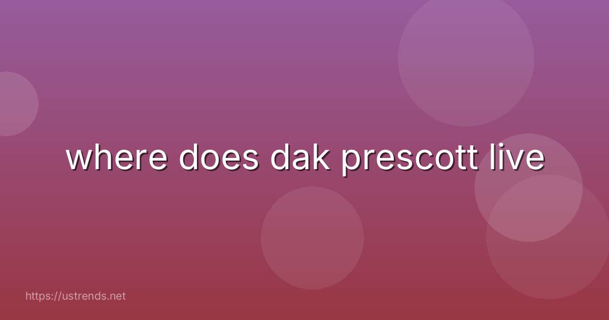 where does dak prescott live