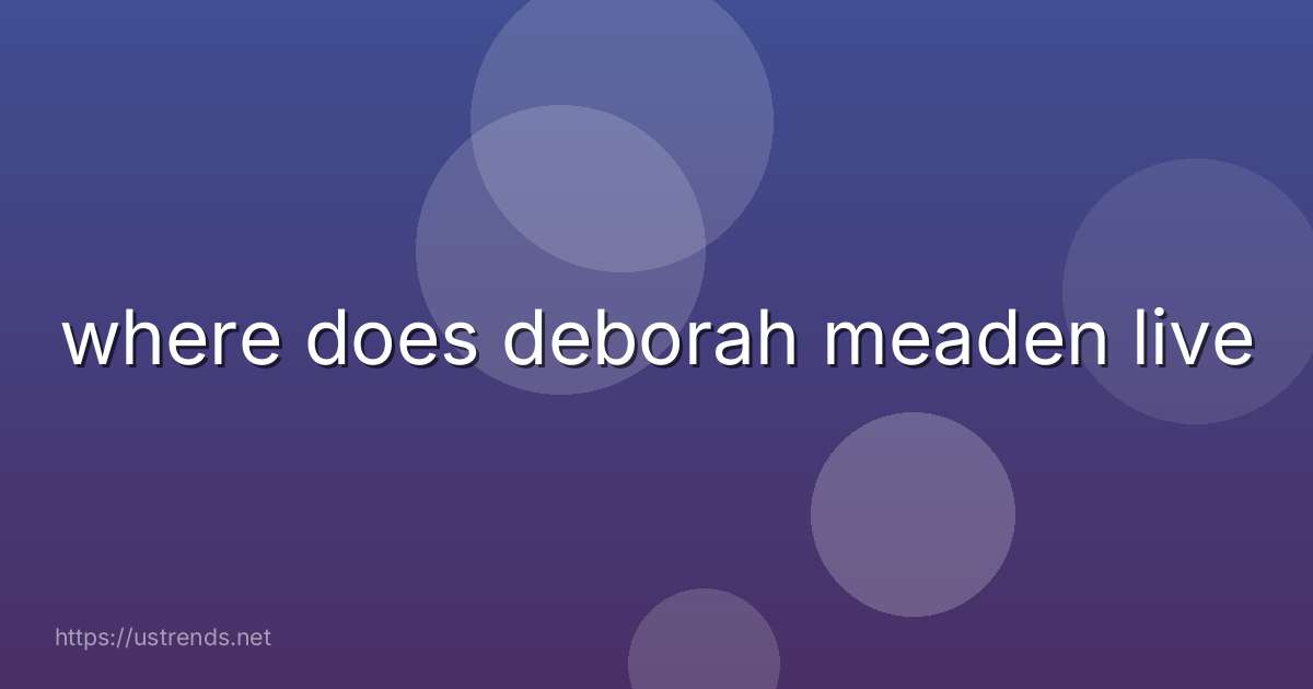 where does deborah meaden live