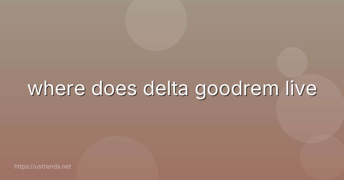 where does delta goodrem live
