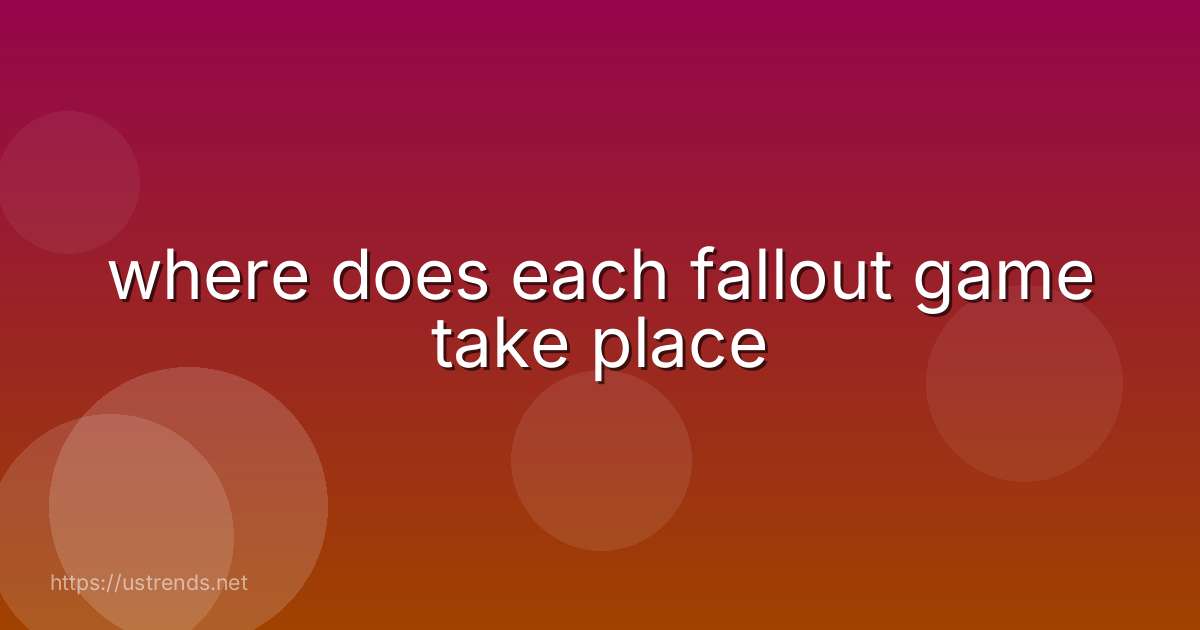 where does each fallout game take place
