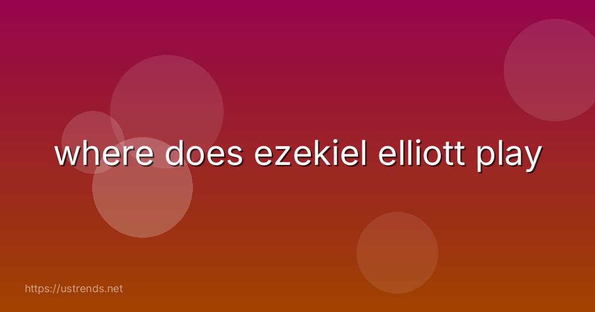 where does ezekiel elliott play