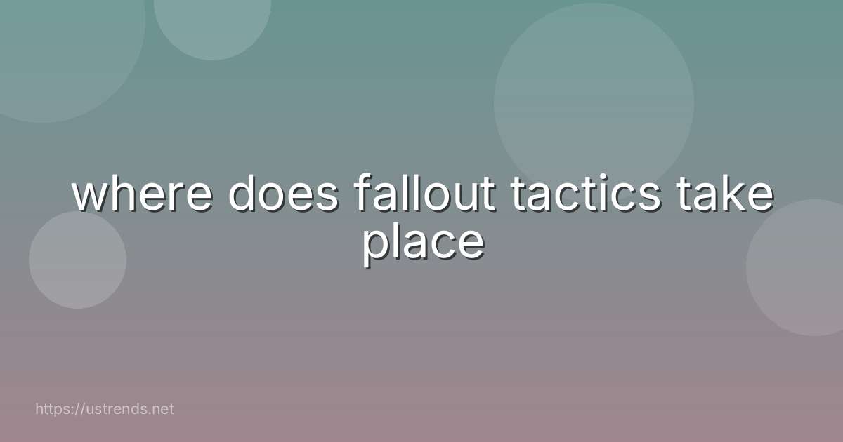 where does fallout tactics take place