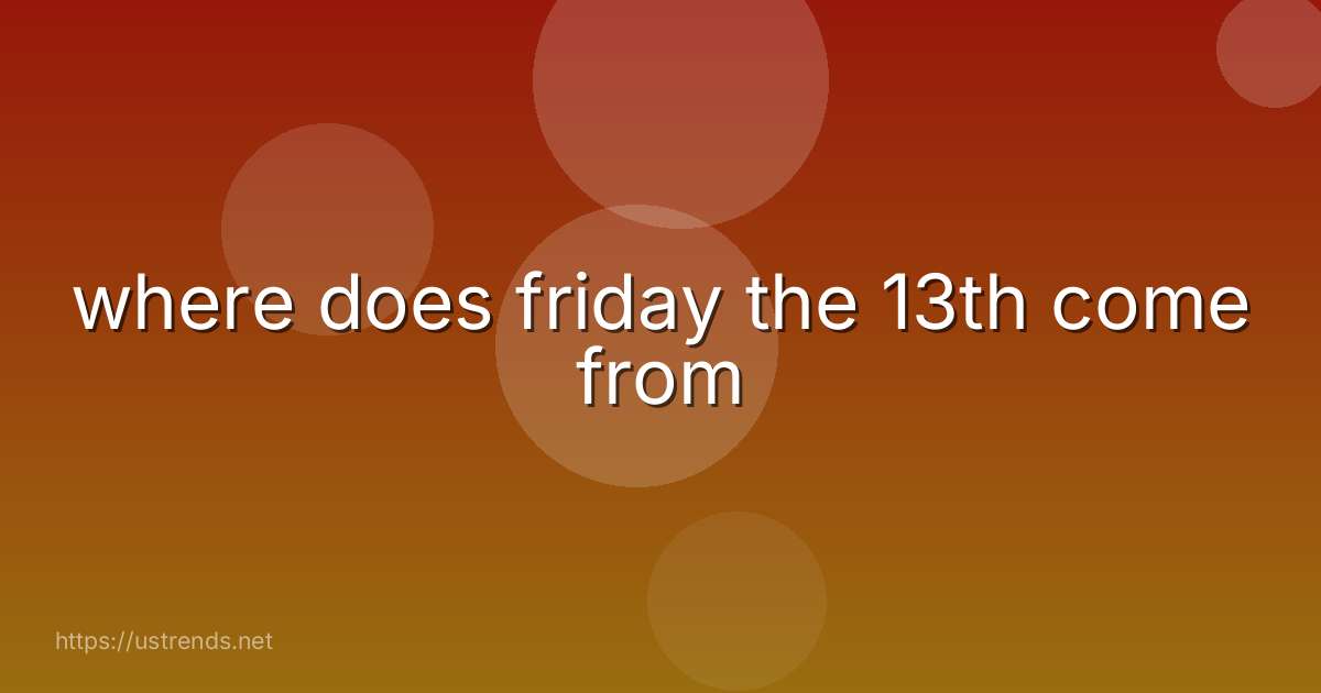 where does friday the 13th come from