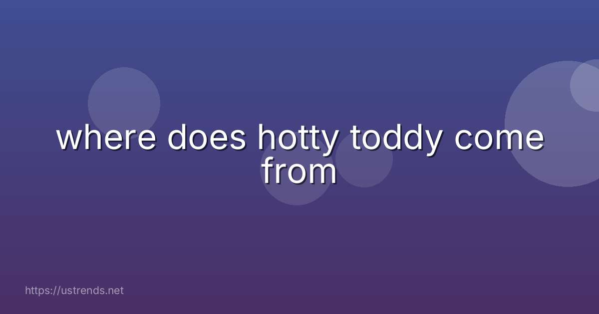 where does hotty toddy come from