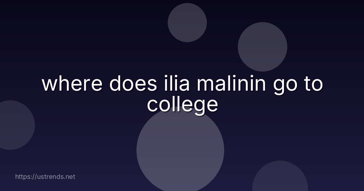 where does ilia malinin go to college