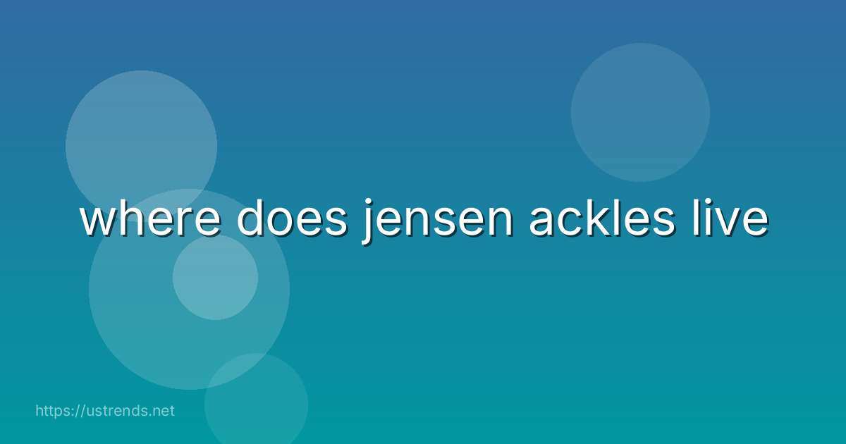 where does jensen ackles live
