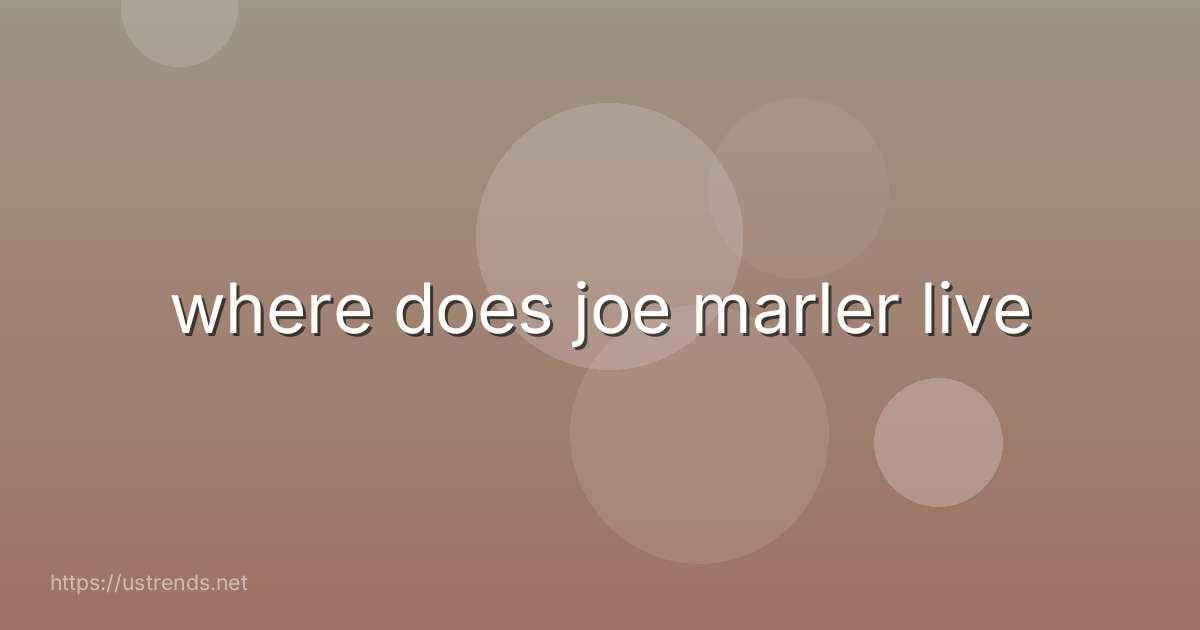 where does joe marler live