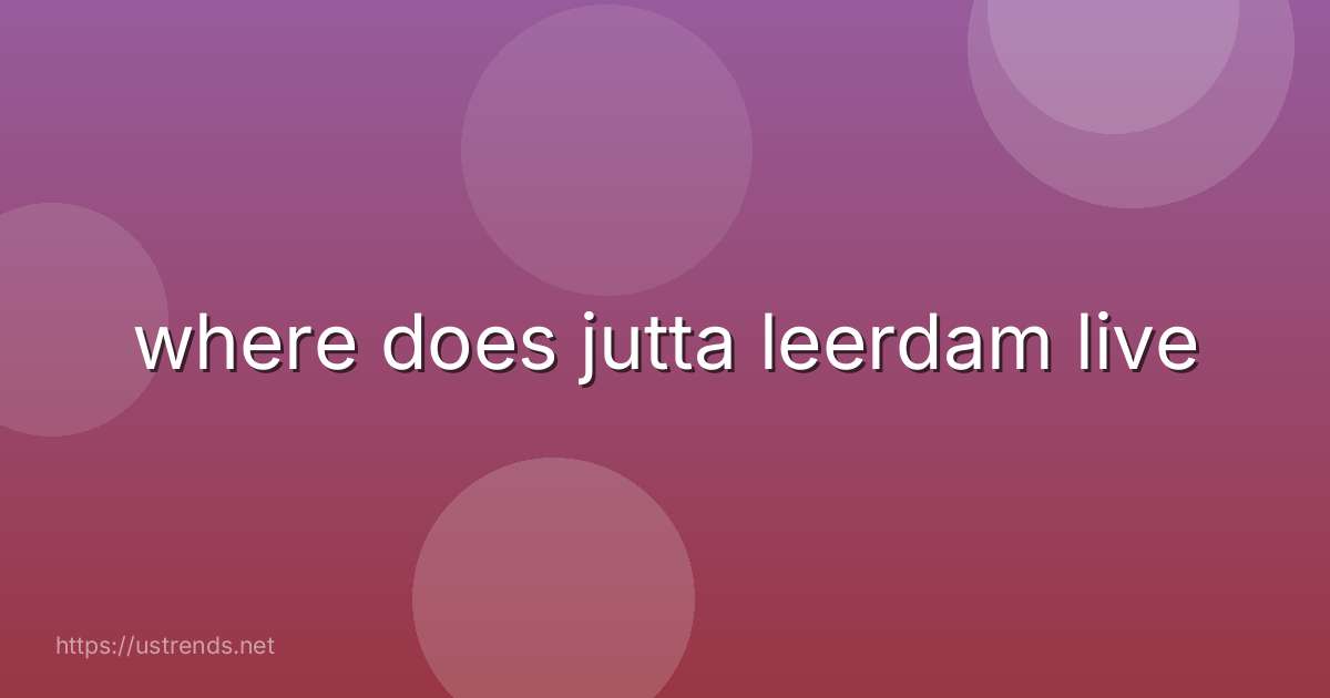 where does jutta leerdam live