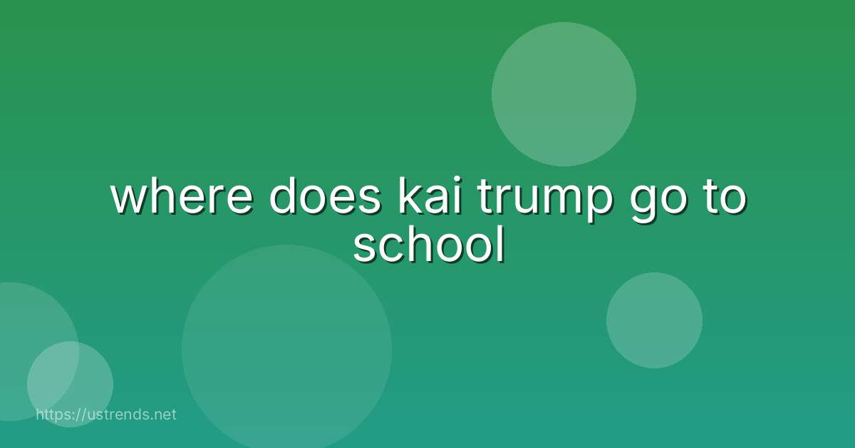 where does kai trump go to school