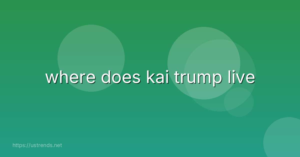 where does kai trump live