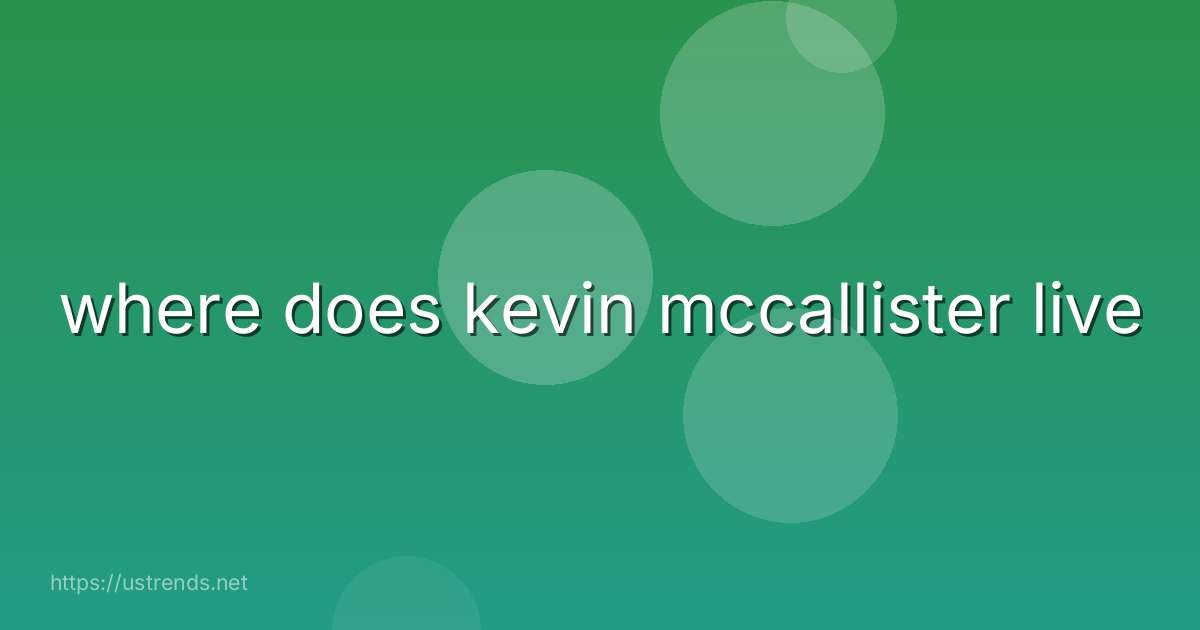 where does kevin mccallister live