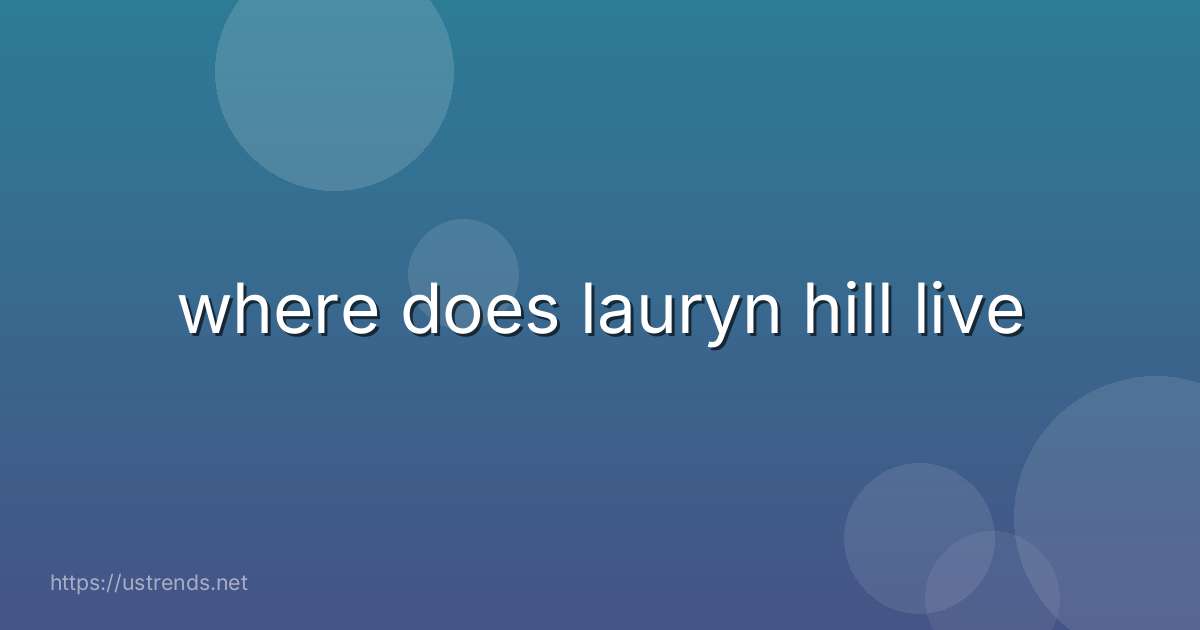 where does lauryn hill live