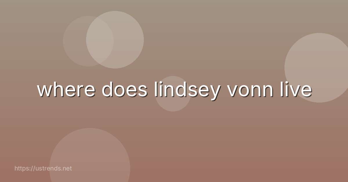 where does lindsey vonn live