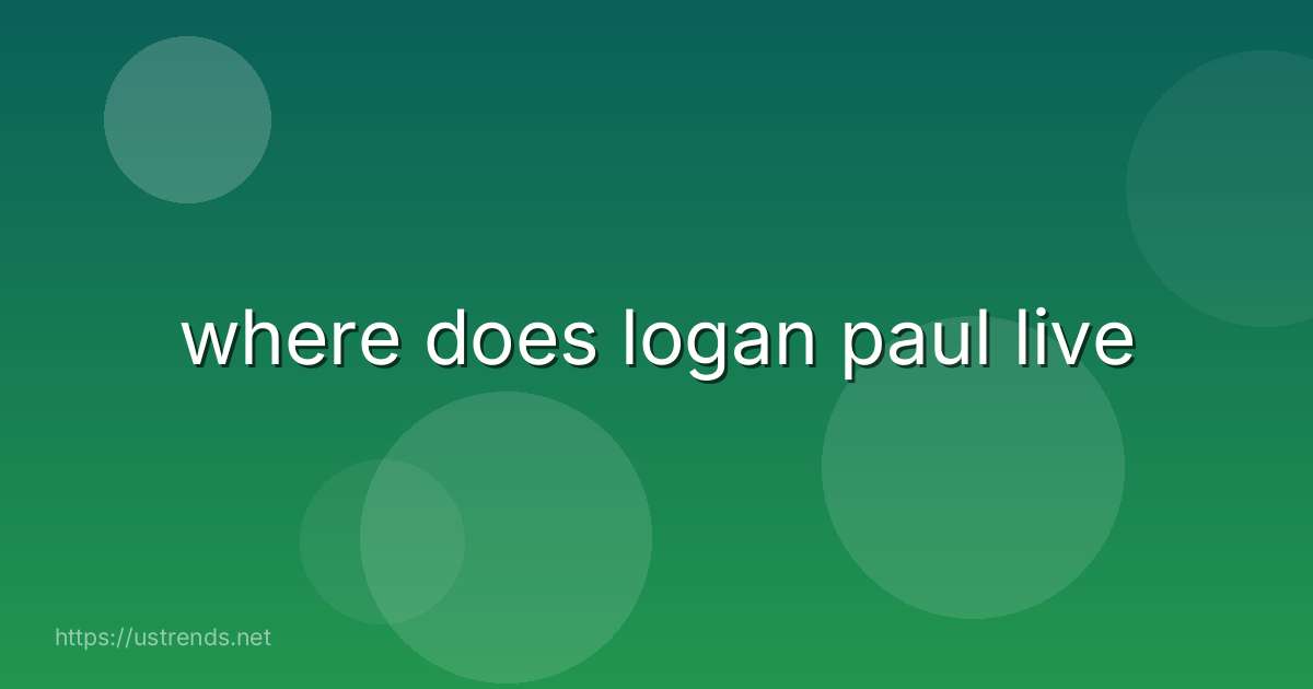 where does logan paul live