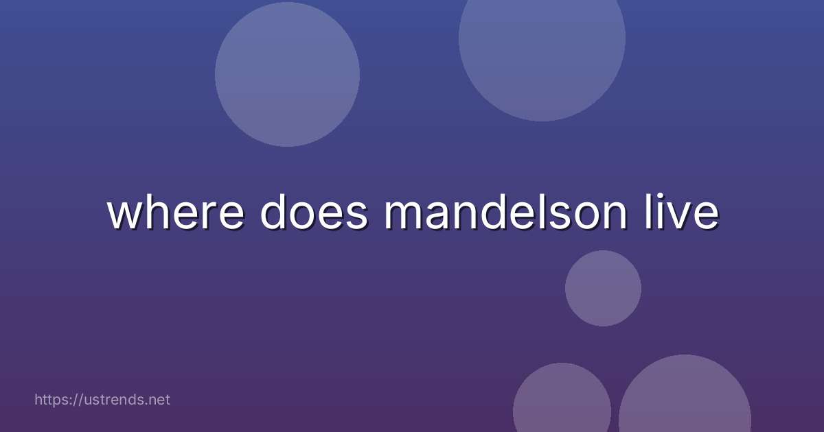 where does mandelson live