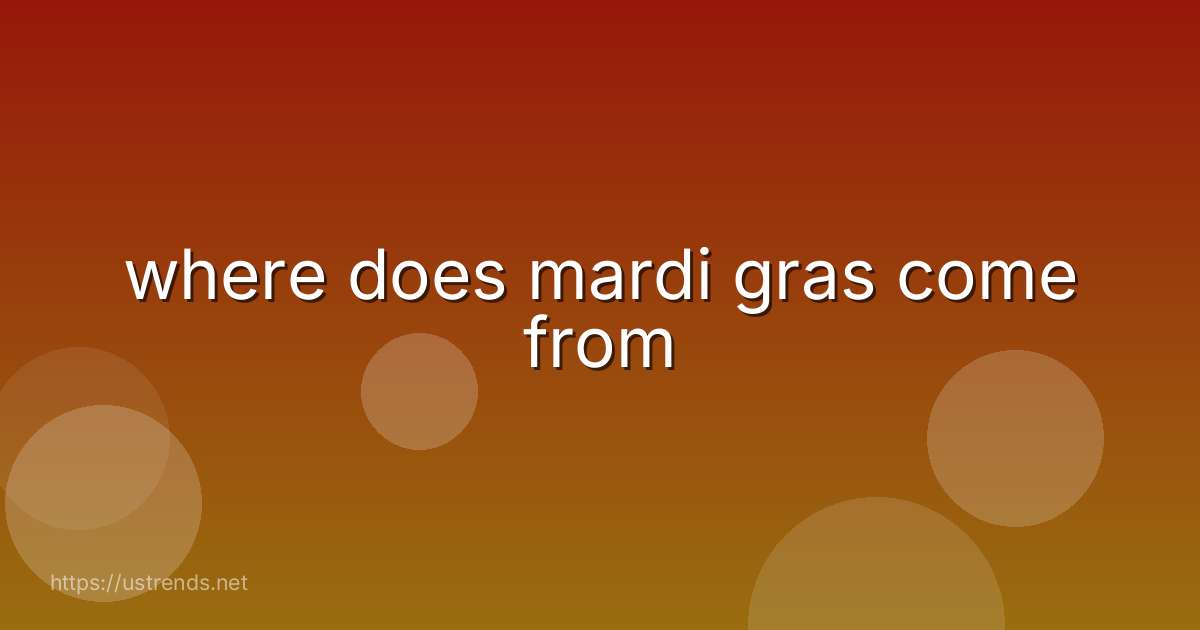 where does mardi gras come from